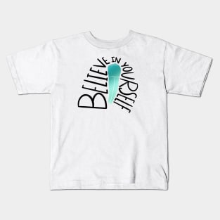 Believe in yourself Kids T-Shirt